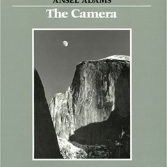 READ✔️DOWNLOAD❤️ The Camera (New Ansel Adams Photography Series  Book 1)