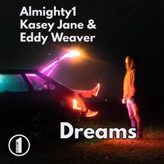 Almighty1, Kasey Jane & Eddy Weaver - Dreams