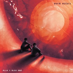 Bleu Orb X MLLN - Warm Waters