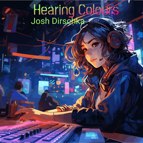 Hearing Colours - Josh Dirschka [Free download]