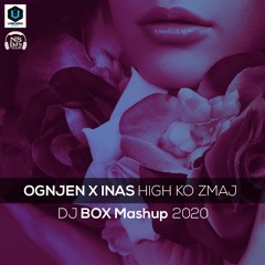 Ognjen x Inas - High Ko Zmaj (Dj Box Mashup 2020)