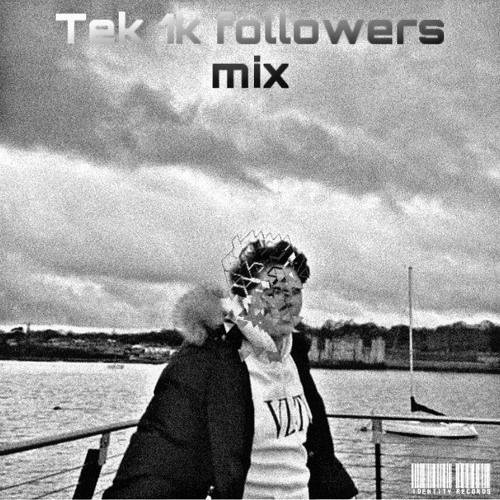 TEK 1K FOLLOWERS | SELECTIONS MIX