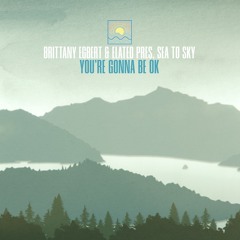 Brittany Egbert & Elated pres. Sea To Sky - You're Gonna Be Ok