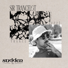Sir Trancealot for Radio Sudden  | Trance | Set 0002