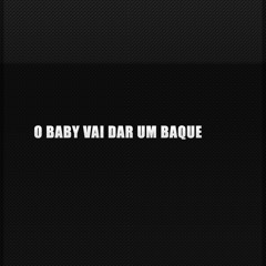 O Baby Vai Dar um Baque