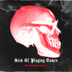 Sick Of Playing Games (prod by Zonic)