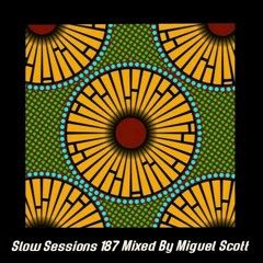 Slow Sessions 187 Mixed By Miguel Scott (ZA) Extended Mix