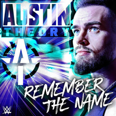 Austin Theory – Remember The Name (Entrance Theme) Feat. Stevie Stone