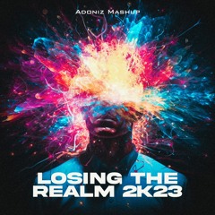 Losing The Realm 2K23 (Adoniz Mashup) [FREE DOWNLOAD]