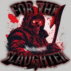 For The Slaughter [100 Followers Special]