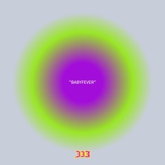“BABYFEVER”