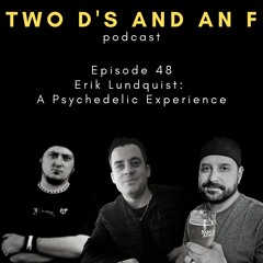 Erik Lundquist: A Psychedelic Experience - Ep. 48
