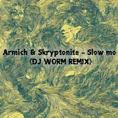 Armich & Скриптонит - Slow mo (Remix by DJ Worm)