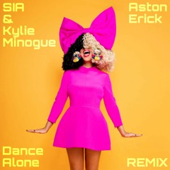 Sia & Kylie Minogue - Dance Alone (Aston Erick Dance Remix)