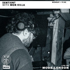 Sentient with Mob Killa - Mode London set