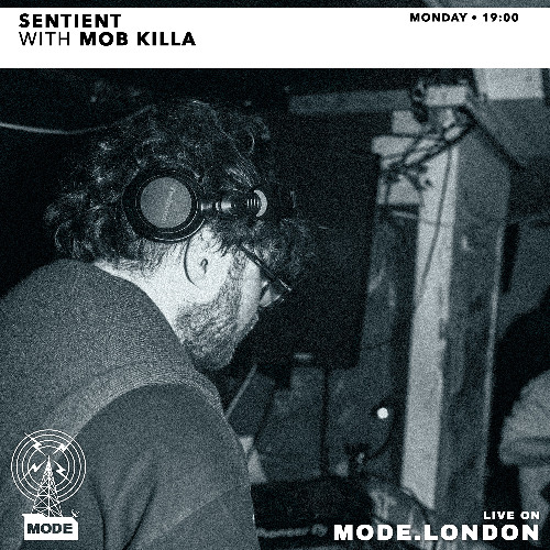 Sentient with Mob Killa - Mode London set