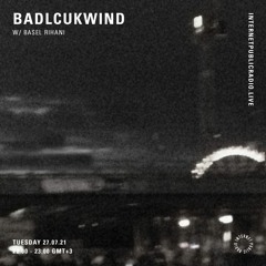Internet Public Radio - Badlcukwind w Basel Rihani {July 2021}