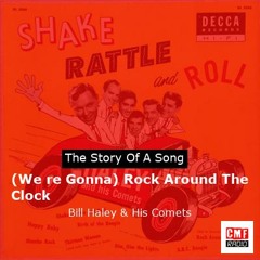 The story of a song: (We re Gonna) Rock Around The Clock by Bill Haley & His Comets