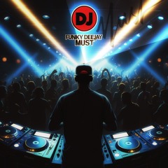 Funky Deejay Must
