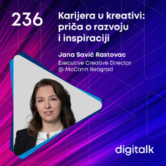 Karijera u kreativi: priča o razvoju i inspiraciji I Jana Savić Rastovac I DigiTalk EP 236