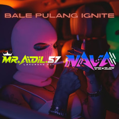 BALE PULANG IGNITE 2K25 EXP [AL DATUNUGU & MR.AIDIL.57 ] KEEP NAVA