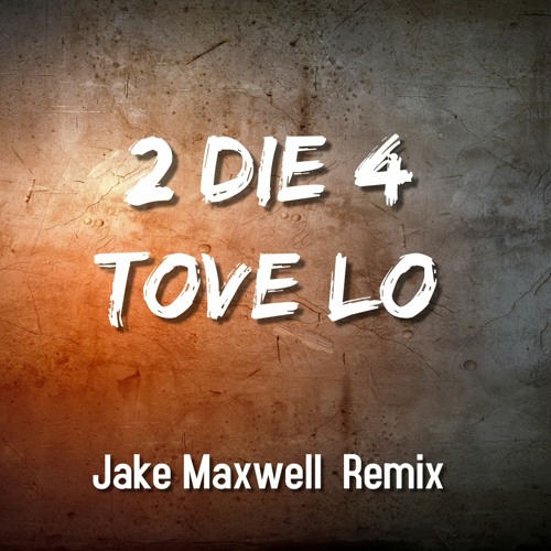 2 Die 4 (Jake Maxwell Remix) (Preview)
