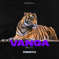VANGA -  KMAYU