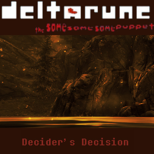 [Deltarune: The Same Same Same Puppet] - Decider's Decision