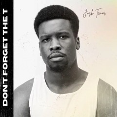 don't forget the T by josh tenor