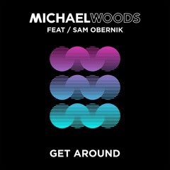 Michael Woods feat. Sam Obernik - Get Around (Roni Size Remix)