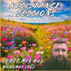 RESISTANCE SESSIONS GUEST MIX #03 - by Hemky (PL)