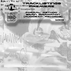 TL PREMIERE : Formal Method - Brain Irradiation (Original 7" Version) [Audioexit Records]