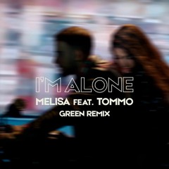 Melisa & Tommo - I'm Alone (Green Radio Remix)