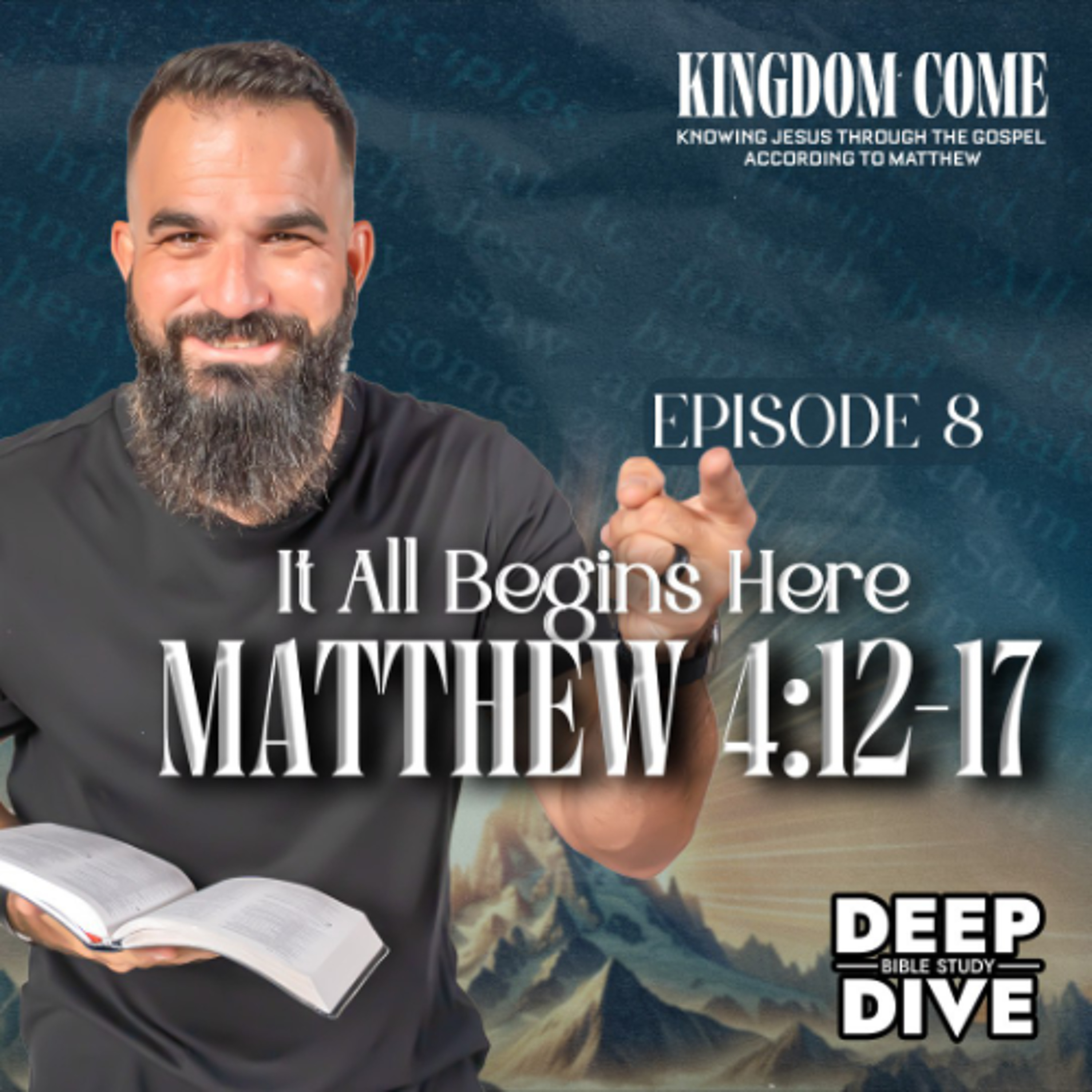 Matthew 4:12-17 – The Gospel Starts Here | Kingdom Come Bible Study episode artwork