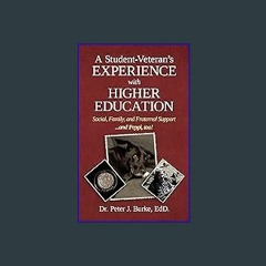 [PDF] eBOOK Read 📕 A Student Veteran's Experience with Higher Education: Social, Family, and Frate