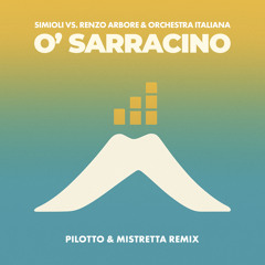 O' Sarracino (Pilotto & Daniele Mistretta Remix) [feat. Orchestra Italiana]