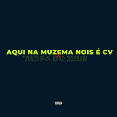 Aqui na Muzema Nois É Cv X Tropa do Zeus