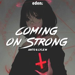 Anto & Lyle M - Coming On Strong (slowed To Perfection)