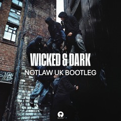 Notlaw UK - Wicked and Dark Bootleg