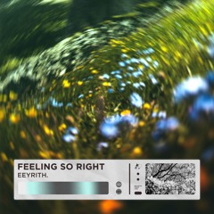 eeyrith. - feeling so right