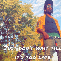 Just dont wait till its too late