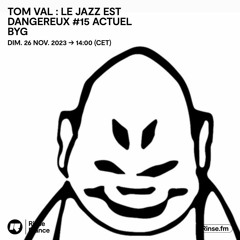 Tom Val : Le jazz est dangereux #15 ACTUEL BYG - 26 Novembre 2023