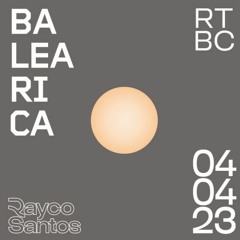 Rayco Santos @ RTBC meets BALEARICA RADIO (04.04.2023)