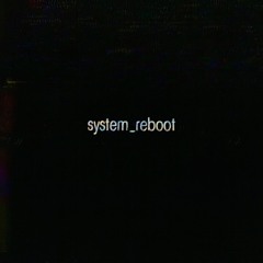 SYSTEM_REBOOT (REMIX)