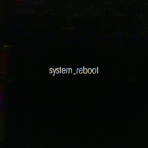 SYSTEM_REBOOT (REMIX)
