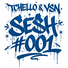 Tchello & VSN - SE$H #001