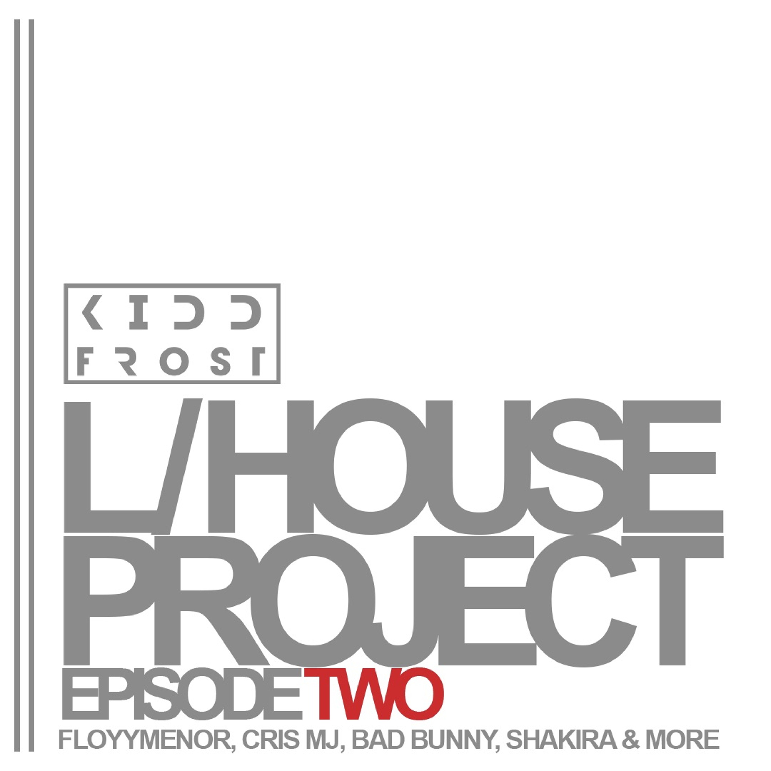 L/house Project EP 2 | DJKiddFrost | Floyymenor, Cris Mj, Bad Bunny + MORE | Latin House Mix episode artwork