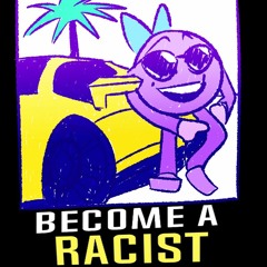 Become A Racist