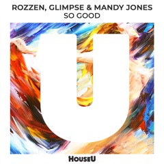 Rozzen, Glimpse & Mandy Jones - So Good
