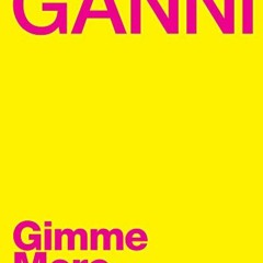 [ACCESS] [PDF EBOOK EPUB KINDLE] Ganni: Gimme More by  Ganni,Ana Kras,Richie Shazam,R